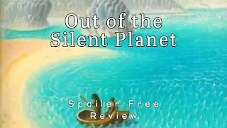 Out of the Silent Planet by C. S. Lewis | Spoiler Free Review