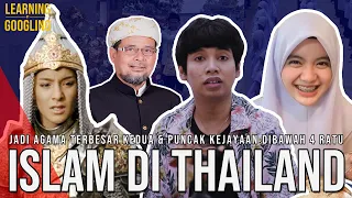 Bagaimana Islam Jadi Agama Terbesar Kedua? Sejarah Islam Di Thailand | Learning By Googling #56