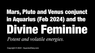 Mars, Pluto and Venus conjunct in Aquarius - Trauma of the Divine Feminine
