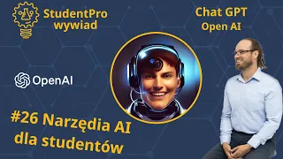 #26 Narzędzia AI dla studentów. Wywiad Chat GPT | StudentPro.pl