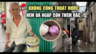 Nỗi khổ ở hẻm không cống thoát nước: Ngập như cơm bữa, "hứng" trọn rác sau mưa