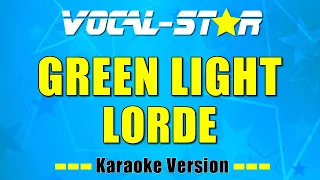 Lorde - Green Light (Karaoke Version) with Lyrics HD Vocal-Star Karaoke