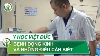 Chuyên đề 3: Bệnh động kinh và những điều cần biết | BV Việt Đức