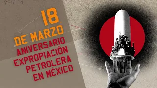 Aniversario de la Expropiación Petrolera en México - 18 de marzo