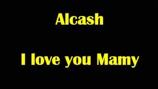 Alcash-I love you Mamy