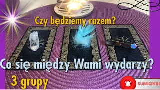 ☀️ Czy będziemy razem? Co się miedzy nami wydarzy❓