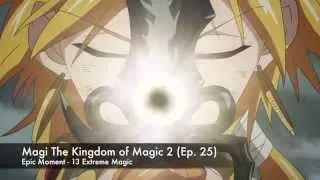[Epic Moment] 13 Extreme Magic - Magi 2 Ep 25