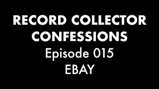 Record Collector Confessions Episode 015: eBay