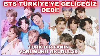 BTS Türkiye'ye Gelicez Dedi | Türk Fanın Yorumunu Okudular