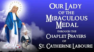OUR LADY OF THE MIRACULOUS MEDAL THROUGH THE CHAPLET PRAYERS OF SAINT CATHERINE LABOURE