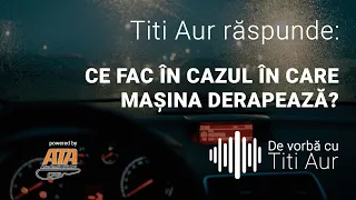 Titi răspunde: Ce fac în cazul în care mașina derapează?