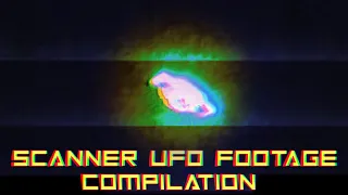 Scanner UFO footage Compilation