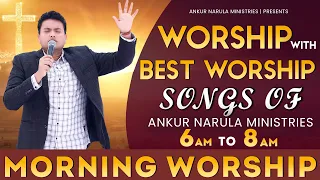 MORNING WORSHIP WITH BEST WORSHIP SONGS OF ANKUR NARULA MINISTRIES || (10-04-2022)