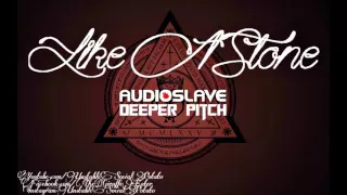 Audioslave - Like A Stone (Deeper Pitch)