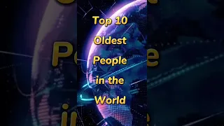 Top 10 oldest people in the world 🌎 #shorts #old #top10