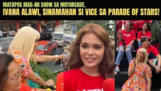 IVANA ALAWI, SINAMAHAN NA SI VICE GANDA SA PARADE OF STARS! WALONG FLOATS, NAGPABONGGAHAN!