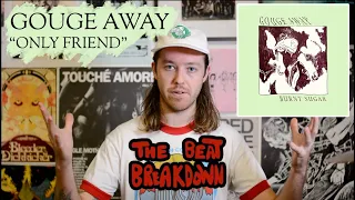 Gouge Away "Only Friend"  (The Beat Breakdown)