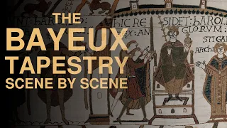 The Complete Story on the Bayeux Tapestry - Scene by Scene