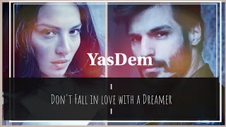 YasDem ~ Don't fall in love with a dreamer ~ Yasemin and Adem Yeni Hayat