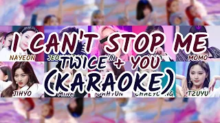 TWICE (트와이스) ((I CAN'T STOP ME)) You as a member [Karaoke] (10 members ver.)