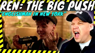 REN: THE BIG PUSH " Englishman In New York " ( STING Cover ) [ Reaction ]