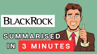 BlackRock: A 3 Minute Summary