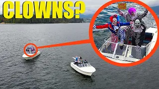 when you see these clowns in the water on speed boats, don't let them get on your boat!! (Run Away!)