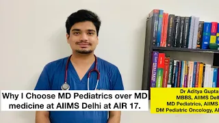 Why I chose MD Pediatrics over MD Medicine @ AIIMS Delhi despite AIR 17.Why to pursue MD Pediatrics.