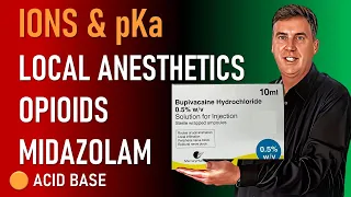 Ions and pKa   Local Anesthetics, Opioids & Midazolam