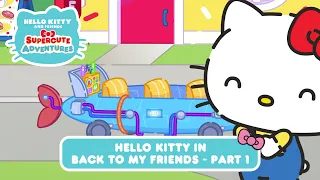 Hello Kitty in “Back to my Friends” PART 1 | Hello Kitty and Friends Supercute Adventures S6 EP07