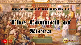 The Council Of Nicea - What really happened.