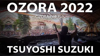 Tsuyoshi Suzuki at OZORA Festival 2022 diary on August 2022