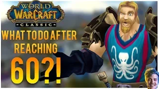 What to Do After Hitting 60?! (Classic WoW)