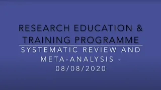 Research Webinar 8th August 2020 - Systematic Review and Meta-Analysis