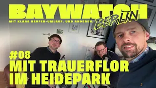 Mit Trauerflor im Heidepark | Folge #08 | Baywatch Berlin - Der Podcast