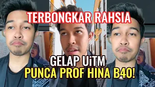 Habis Terbongkar Rahsia Gelap UiTM! Punca Dari Prof Hina B40! Skrg Ramai Bersuara!