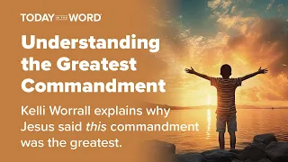 Understanding the Greatest Commandment | Kelli Worrall Interview