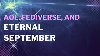 AOL, Fediverse, and the Eternal September