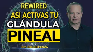 ¡Despierta tu Potencial Oculto! Activa tu Glándula Pineal Dr Joe Dispenza REWIRED Cap 10