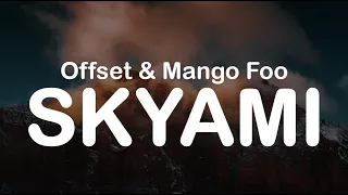 Offset & Mango Foo - SKYAMI (Clean Lyrics)