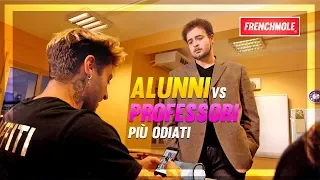 ALUNNI VS. PROFESSORI | PIU' ODIATI