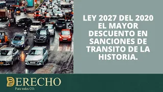 Ley 2027 del 2020/ El mayor descuento en SANCIONES DE TRANSITO de la historia.