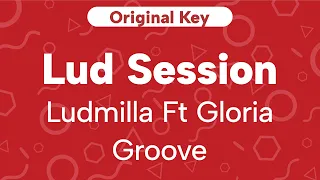 Karaoke Lud Session - Ludmilla feat. Gloria Groove | Original Key