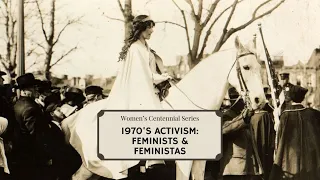 The 1970’s, Activism: Feminists & Feministas