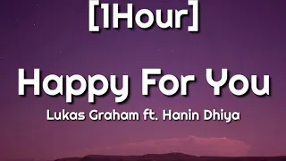 Lukas Graham - Happy For You [1 Hour] ft. Hanin Dhiya