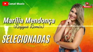 MARILIA MENDONÇA ( REGGAE REMIX) | SELECIONADAS - CANAL MUSIC