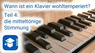 Wann ist ein Klavier wohltemperiert? Teil 4: die mitteltönige Stimmung