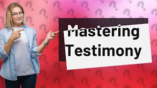 How Can I Effectively Testify in Court? Understanding the Holy Trinity of Testimony