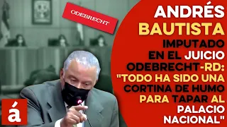 Andrés Bautista, imputado Odebrecht: "Ha sido una cortina de humo para tapar al Palacio Nacional"