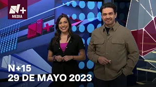 N+15 -  Programa Completo: 29 de mayo 2023